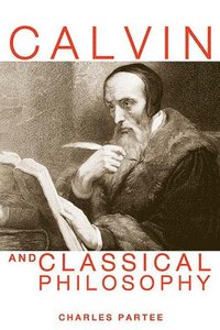 bokomslag Calvin and Classical Philosophy