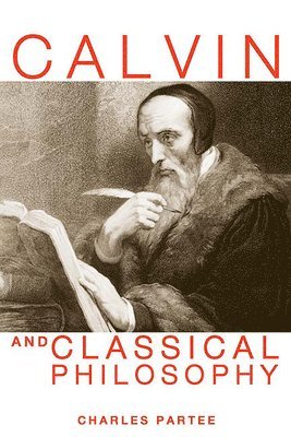 Calvin and Classical Philosophy 1