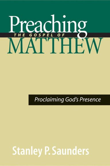 Stanley P. Saunders - Preaching the Gospel of Matthew, Häftad