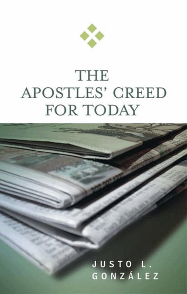 Justo L. González - Apostles' Creed for Today, Häftad