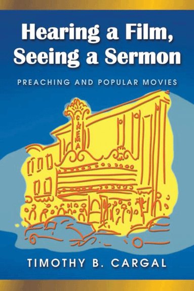 Timothy B. Cargal - Hearing a Film, Seeing a Sermon, Häftad