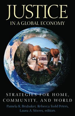 Pamela K. Brubaker, Rebecca Todd Peters, Laura A. Stivers, Rebecca Todd Peters - Justice in a Global Economy, Häftad