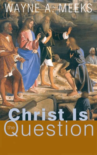 Wayne A. Meeks - Christ Is the Question, Häftad
