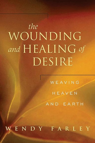 Wendy Farley - Wounding and Healing of Desire, Häftad