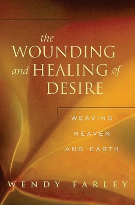 bokomslag The Wounding and Healing of Desire