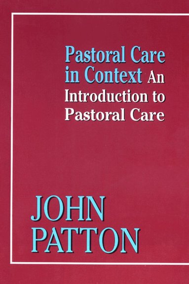 John Patton - Pastoral Care in Context, Häftad
