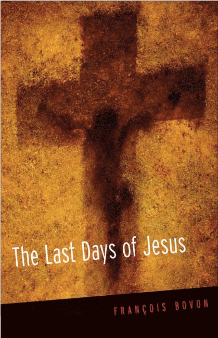 Francois Bovon - Last Days of Jesus, Häftad
