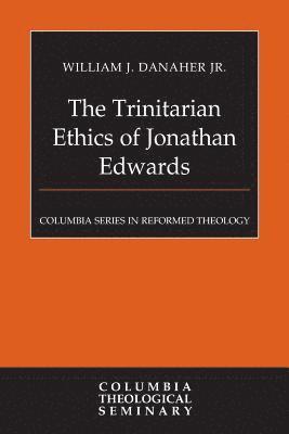 bokomslag Trinitarian Ethics of Jonathan Edwards
