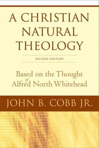 bokomslag A Christian Natural Theology, Second Edition