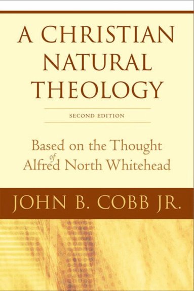 John B. Cobb Jr. - Christian Natural Theology, Second Edition, Häftad