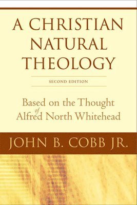 bokomslag A Christian Natural Theology, Second Edition