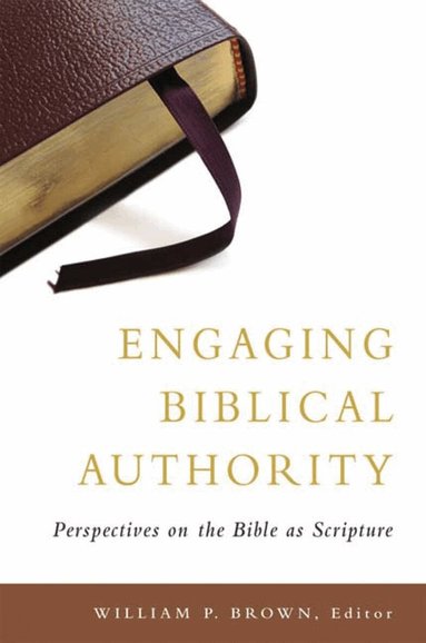 William P. Brown - Engaging Biblical Authority, Häftad