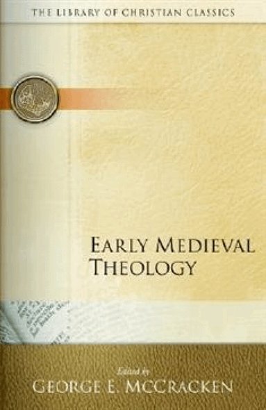George E. McCracken - Early Medieval Theology, Häftad