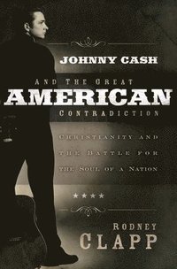 bokomslag Johnny Cash and the Great American Contradiction