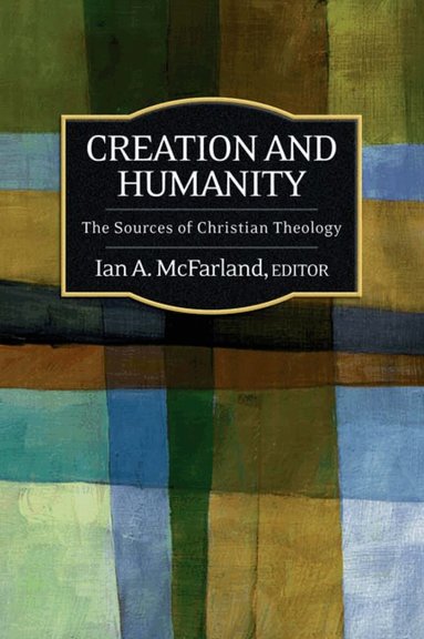 Ian A. McFarland - Creation and Humanity, Häftad