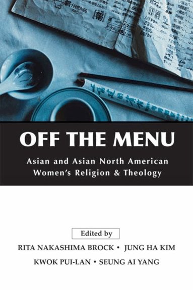 Rita Nakashima Brock, Jung Ha Kim, Kwok Pui-lan, Seung Ai Yang - Off the Menu, Häftad
