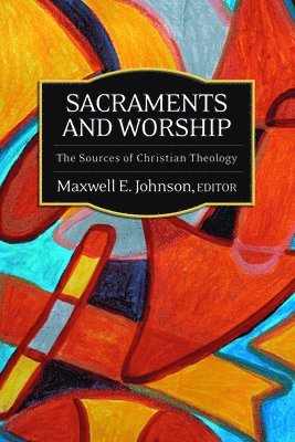 Maxwell E. Johnson - Sacraments and Worship, Häftad