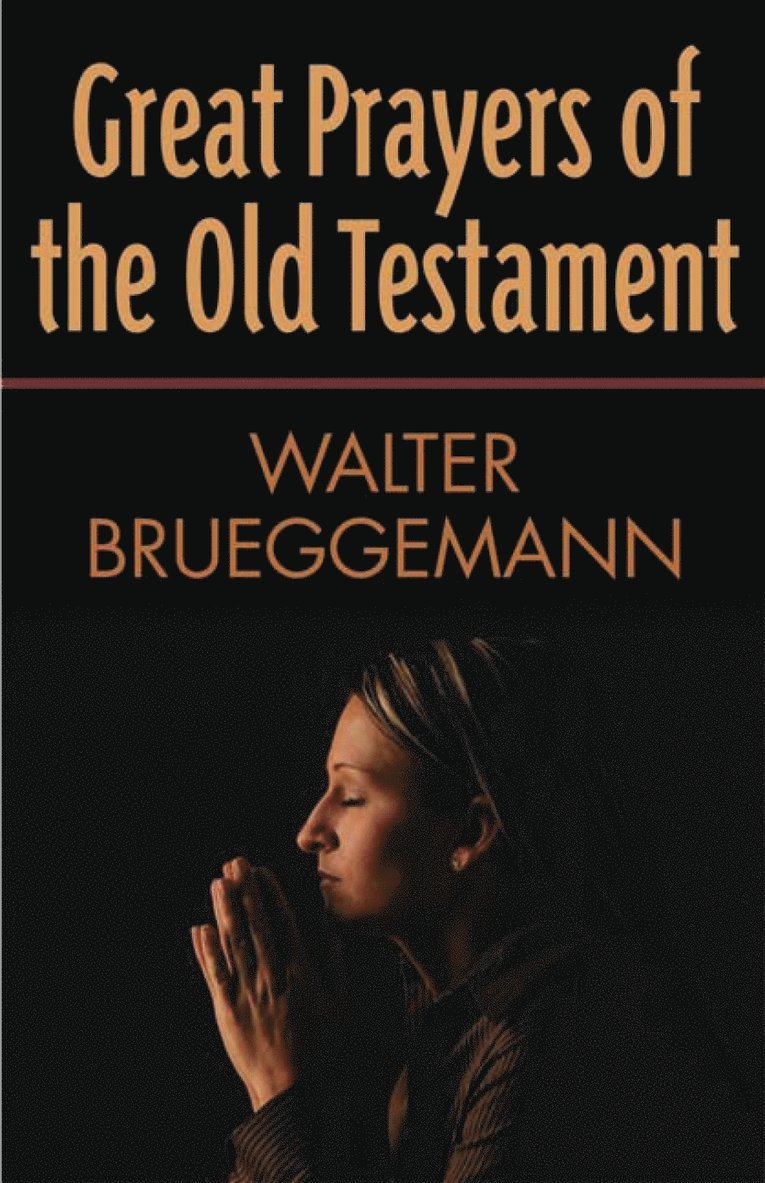 Walter Brueggemann - Great Prayers of the Old Testament, Häftad