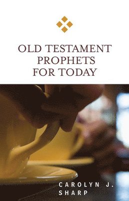 Old Testament Prophets for Today 1