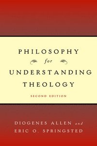 bokomslag Philosophy for Understanding Theology, Second Edition