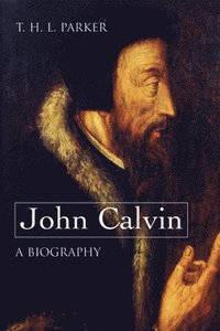 bokomslag John Calvin--A Biography