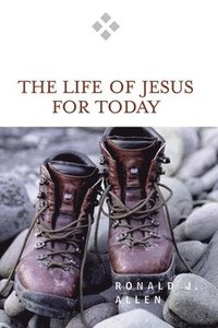 bokomslag The Life of Jesus for Today