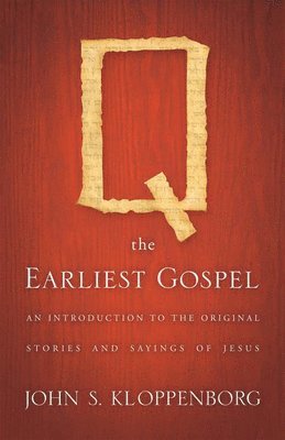 John S. Kloppenborg - Q, the Earliest Gospel, Häftad