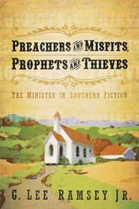 bokomslag Preachers and Misfits, Prophets and Thieves