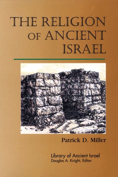 Patrick D. Miller - Religion of Ancient Israel, Häftad
