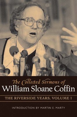 bokomslag The Collected Sermons of William Sloane Coffin, Volume One