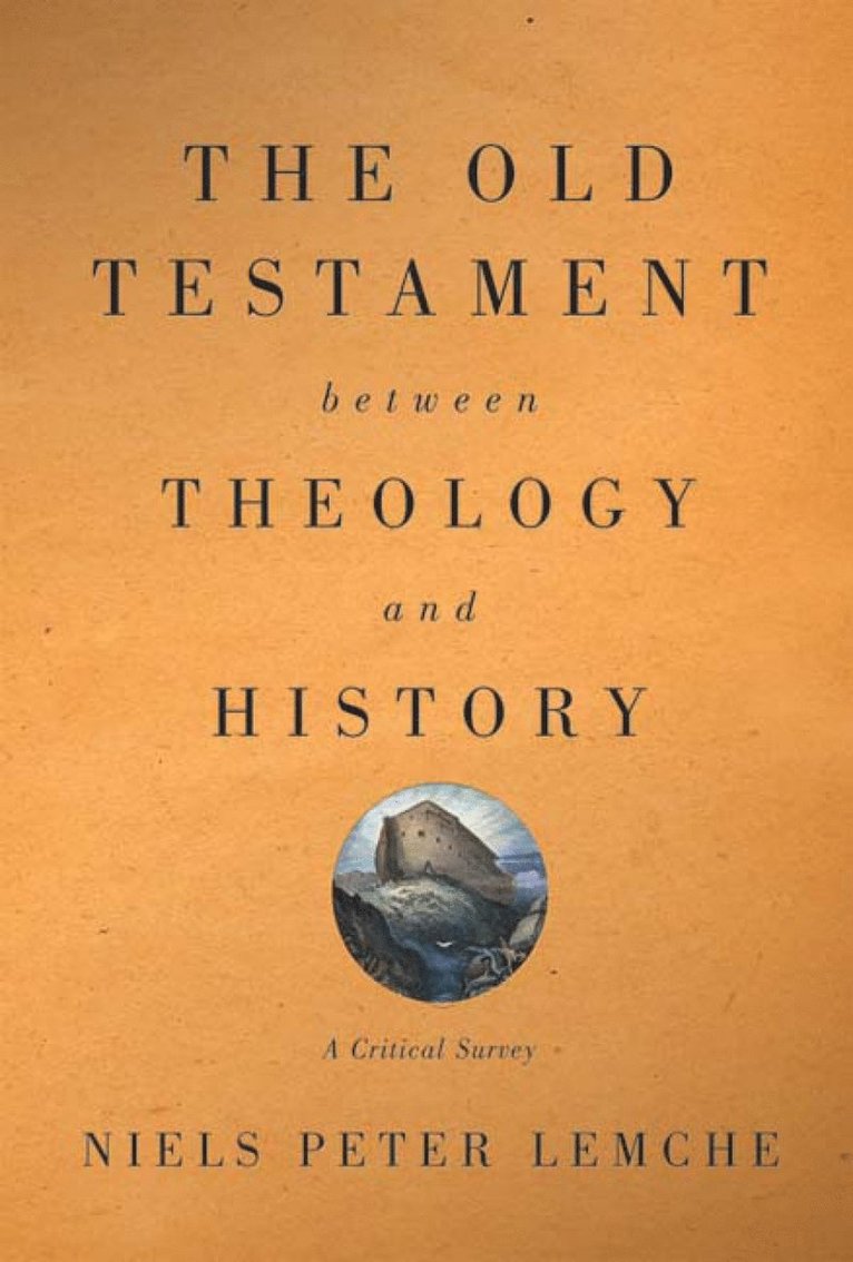 Niels Peter Lemche - Old Testament between Theology and History, Häftad