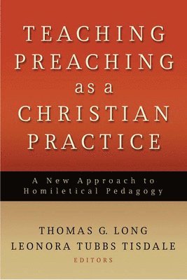 bokomslag Teaching Preaching as a Christian Practice