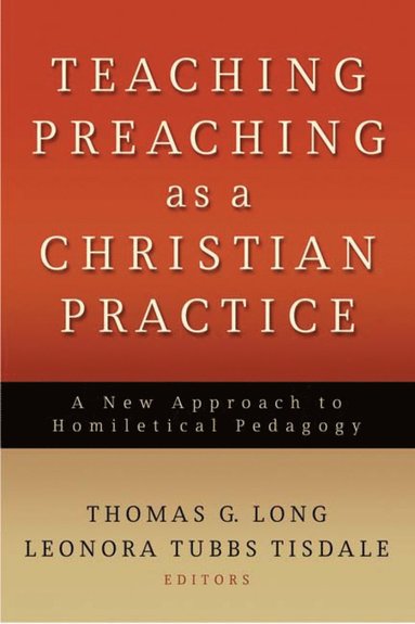 bokomslag Teaching Preaching as a Christian Practice