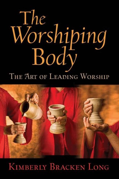 Kimberly Bracken Long - Worshiping Body, Häftad