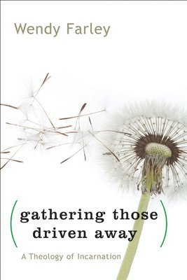 Wendy Farley - Gathering Those Driven Away, Häftad