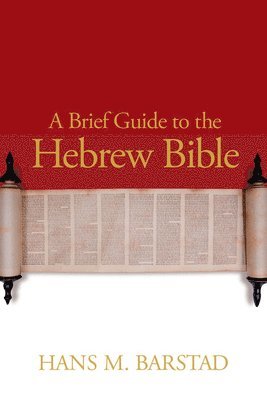 Hans M. Barstad - Brief Guide to the Hebrew Bible, Häftad