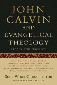 bokomslag John Calvin and Evangelical Theology