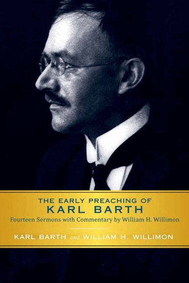 Karl Barth, William H. Willimon - Early Preaching of Karl Barth, Häftad