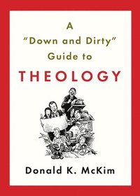 bokomslag A Down and Dirty Guide to Theology