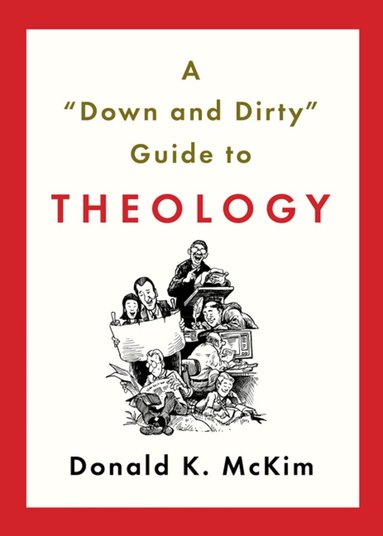 Donald K. McKim - Down and Dirty Guide to Theology, Häftad