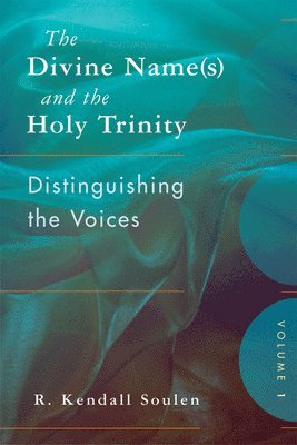 The Divine Name(s) and the Holy Trinity, Volume One 1