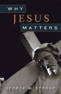 bokomslag Why Jesus Matters