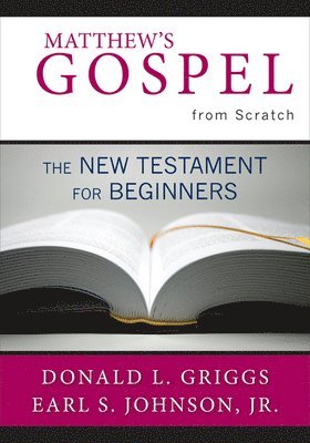 Donald L. Griggs, Earl S. Johnson Jr., Earl S. Johnson, Jr. Earl S. Johnson - Matthew's Gospel from Scratch, Häftad