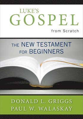 Donald L. Griggs, Paul W. Walaskay - Luke's Gospel from Scratch, Häftad