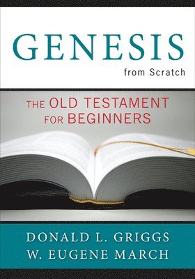 Donald L. Griggs, W. Eugene March - Genesis from Scratch, Häftad