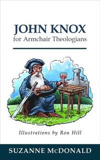 bokomslag John Knox for Armchair Theologians