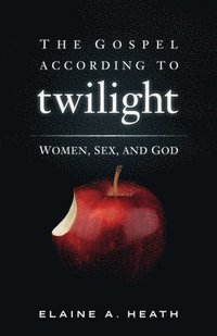 bokomslag The Gospel according to Twilight