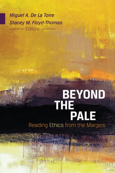 Stacey M. Floyd-Thomas, Miguel A. De La Torre - Beyond the Pale, Häftad