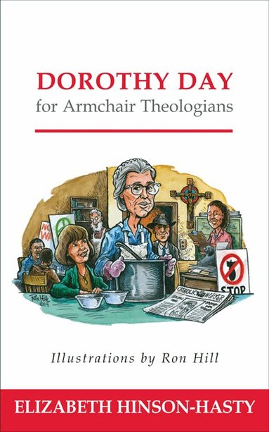 Elizabeth Hinson-Hasty - Dorothy Day for Armchair Theologians, Häftad
