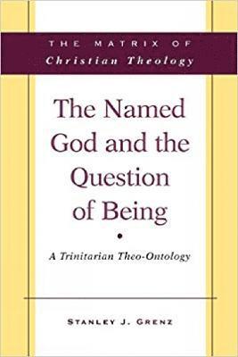 Stanley J. Grenz - Named God and the Question of Being, Häftad